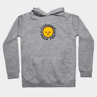 Have a good day and fuck you! Sun emoji with face and text Hoodie